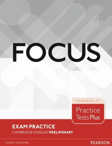 Focus Exam Practice: Cambridge Preliminary