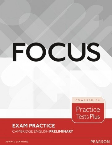Focus Exam Practice: Cambridge Preliminary