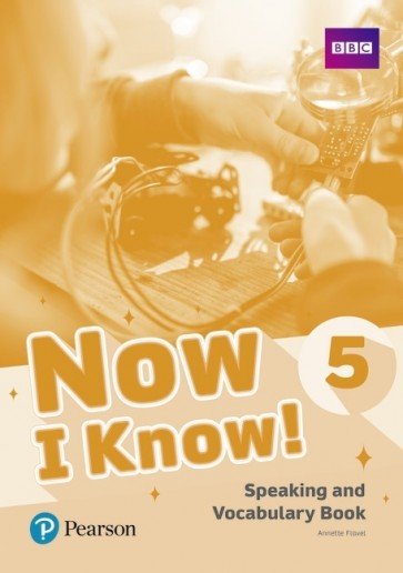 Now I Know! 5 Speaking + Vocabulary Bk