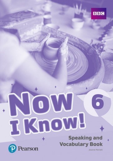 Now I Know! 6 Speaking + Vocabulary Bk