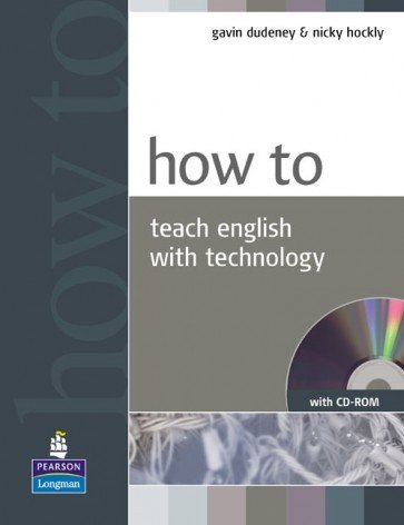 How to Teach English with Technology + CD-ROM