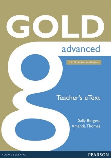 Gold Advanced NE 2015 Teacher's eText CD-ROM