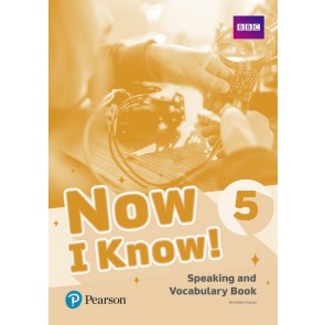 Now I Know! 5 Speaking + Vocabulary Bk