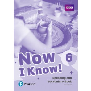 Now I Know! 6 Speaking + Vocabulary Bk